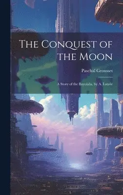 Paschal Grousset - Conquest of the Moon, Inbunden. Tillgänglighet: Tillfälligt slut