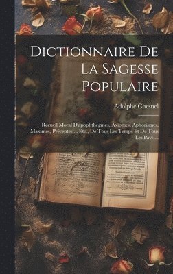Adolphe Chesnel - Dictionnaire De La Sagesse Populaire, Inbunden. Tillgänglighet: Lägg i varukorg