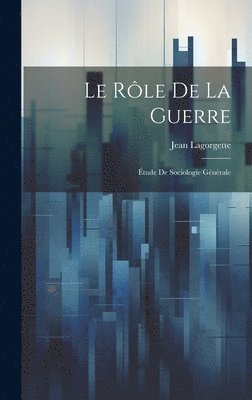 Jean Lagorgette - Rôle De La Guerre, Inbunden