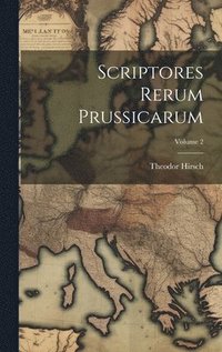 Scriptores Rerum Prussicarum; Volume 2