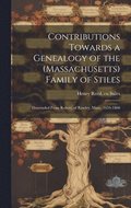 Contributions Towards a Genealogy of the (Massachusetts) Family of Stiles
