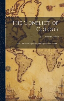 B L 1877-1930 Putnam Weale - Conflict of Colour, Inbunden