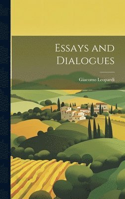 Giacomo Leopardi - Essays and Dialogues, Inbunden