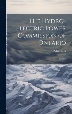 Adam Beck - Hydro-Electric Power Commission of Ontario, Inbunden