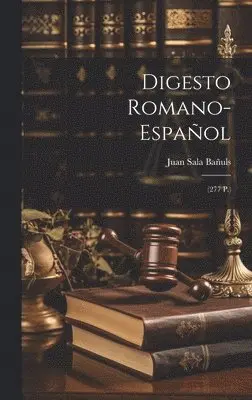 Juan Sala Bañuls - Digesto Romano-Español, Inbunden. Tillgänglighet: Lägg i varukorg