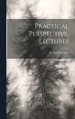 Richard Burchett - Practical Perspective, Lectures, Inbunden. Tillgänglighet: Lägg i varukorg