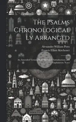 Alexander William Potts, Francis Elliott Kitchener - Psalms Chronologically Arranged, Inbunden. Tillgänglighet: Lägg i varukorg