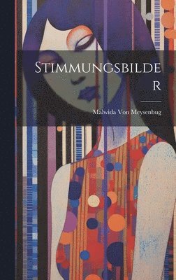 Malwida Von Meysenbug - Stimmungsbilder, Inbunden
