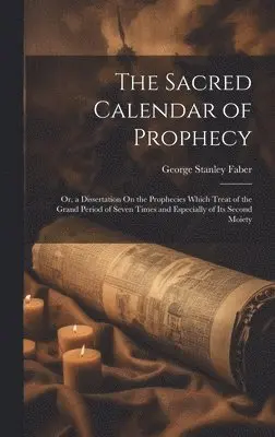 George Stanley Faber - Sacred Calendar of Prophecy, Inbunden. Tillgänglighet: Lägg i varukorg