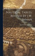 Nautical Tables, Revised by J.W. Inman