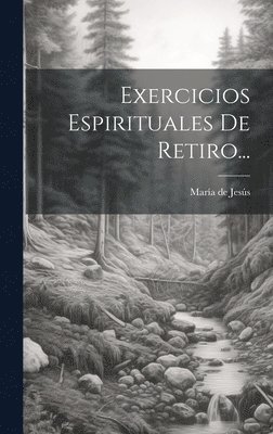 Sor) María de Jesús (de Agreda - Exercicios Espirituales De Retiro..., Inbunden