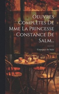 Oeuvres Compltes De Mme La Princesse Constance De Salm...