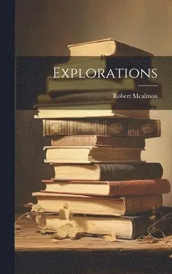 Robert McAlmon - Explorations, Inbunden. Tillgänglighet: Lägg i varukorg