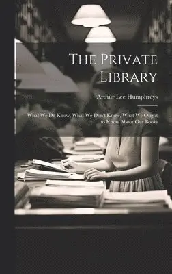 Arthur Lee Humphreys - Private Library, Inbunden. Tillgänglighet: Lägg i varukorg