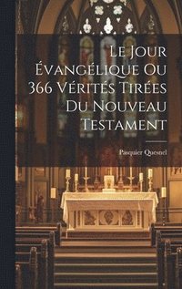 Jour Évangélique Ou 366 Vérités Tirées Du Nouveau Testament