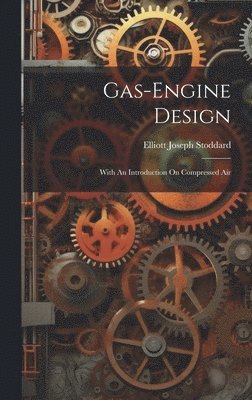 Elliott Joseph Stoddard - Gas-engine Design, Inbunden. Tillgänglighet: Lägg i varukorg