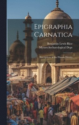 Benjamin Lewis Rice - Epigraphia Carnatica, Inbunden