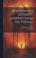 Neriosengh's Sanskrit-uebersetzung Des Yana...