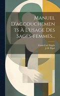 Manuel D'accouchements À L'usage Des Sages-femmes...