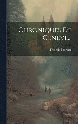 François Bonivard - Chroniques De Genève..., Inbunden. Tillgänglighet: Lägg i varukorg