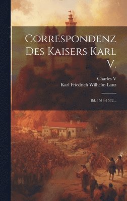 Charles V (Holy Roman Emperor), Karl Friedrich Wilhelm Lanz - Correspondenz Des Kaisers Karl V., Inbunden. Tillgänglighet: Lägg i varukorg