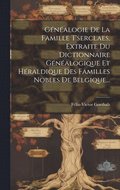 G�n�alogie De La Famille T'serclaes, Extraite Du Dictionnaire G�n�alogique Et H�raldique Des Familles Nobles De Belgique...