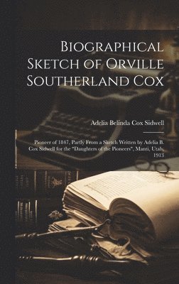 Biographical Sketch of Orville Southerland Cox, Inbunden