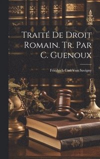 Trait� De Droit Romain. Tr. Par C. Guenoux