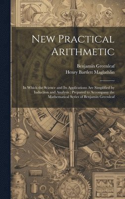 Henry Bartlett Maglathlin, Benjamin Greenleaf - New Practical Arithmetic, Inbunden. Tillgänglighet: Lägg i varukorg