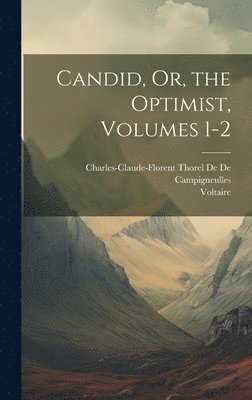 Voltaire, Charles-Claude-F de de Campigneulles - Candid, Or, the Optimist, Volumes 1-2, Inbunden. Tillgänglighet: Lägg i varukorg