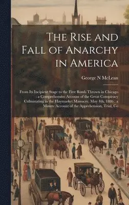 George N McLean - Rise and Fall of Anarchy in America, Inbunden. Tillgänglighet: Lägg i varukorg