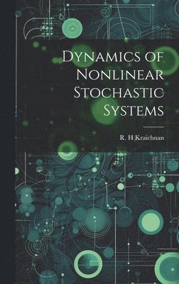 R H Kraichnan - Dynamics of Nonlinear Stochastic Systems, Inbunden. Tillgänglighet: Lägg i varukorg