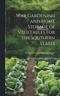 National War Garden Commission [From - War Gardening and Home Storage of Vegetables for the Southern States, Inbunden. Tillgänglighet: Lägg i varukorg