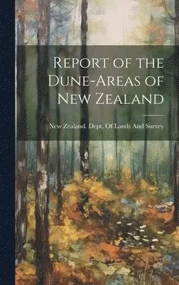 New Zealand Dept of Lands and Survey - Report of the Dune-areas of New Zealand, Inbunden. Tillgänglighet: Lägg i varukorg