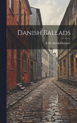 E M Smith-Dampier - Danish Ballads, Inbunden