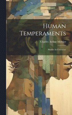Charles Arthur Mercier - Human Temperaments, Inbunden
