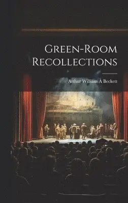 Arthur William À Beckett - Green-room Recollections, Inbunden. Tillgänglighet: Lägg i varukorg