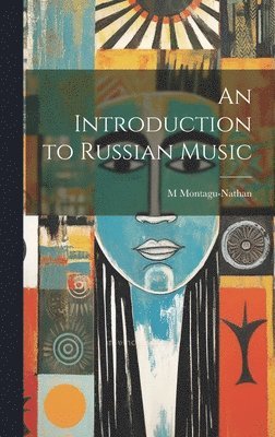 M 1877-1958 Montagu-Nathan - Introduction to Russian Music, Inbunden. Tillgänglighet: Lägg i varukorg