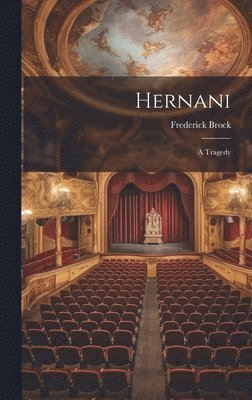 Frederick Brock - Hernani, Inbunden
