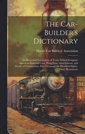 The Car-builder's Dictionary; an Illustrated Vocabulary of Terms Which Designate American Railroad Cars, Their Parts, Attatchments, and Details of Construction. Five Thousand six Hundred Eighty-three