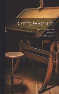 Otto Wagner; eine Monographie