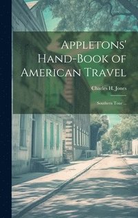 Appletons' Hand-book of American Travel