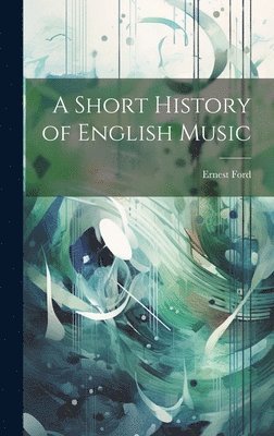Ernest Ford - Short History of English Music, Inbunden. Tillgänglighet: Lägg i varukorg