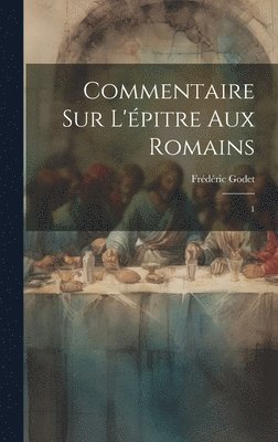 Frédéric Godet - Commentaire sur l'épitre aux Romains, Inbunden