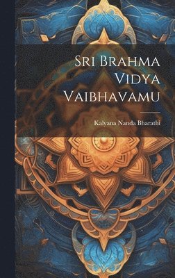 Sri Brahma Vidya Vaibhavamu