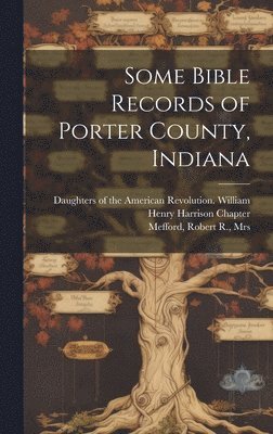 Some Bible Records of Porter County, Indiana