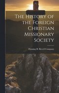 The History of the Foreign Christian Missionary Society
