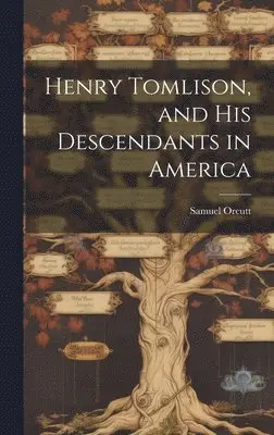 Samuel Orcutt - Henry Tomlison, and his Descendants in America, Inbunden. Tillgänglighet: Lägg i varukorg