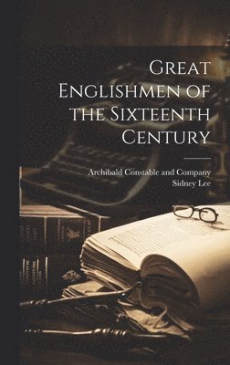 Great Englishmen of the Sixteenth Century