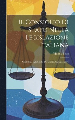 Vittorio Bono - Consiglio Di Stato Nella Legislazione Italiana, Inbunden